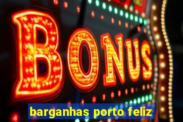 barganhas porto feliz